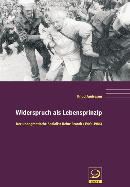 Widerspruch als Lebensprinzip: Der undogmatische Sozialist Heinz Brandt (1909-1986) book
