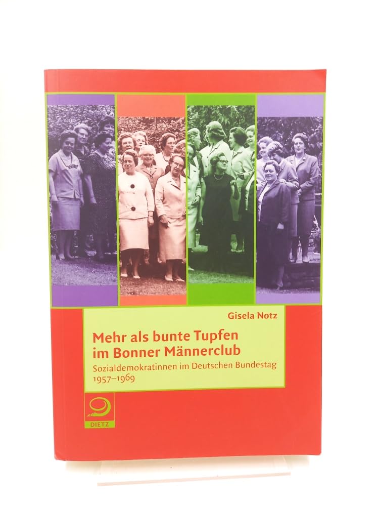 Mehr als bunte Tupfen im Bonner Männerclub: Sozialdemokratinnen im Deutschen Bundestag 1957–1969 Memories