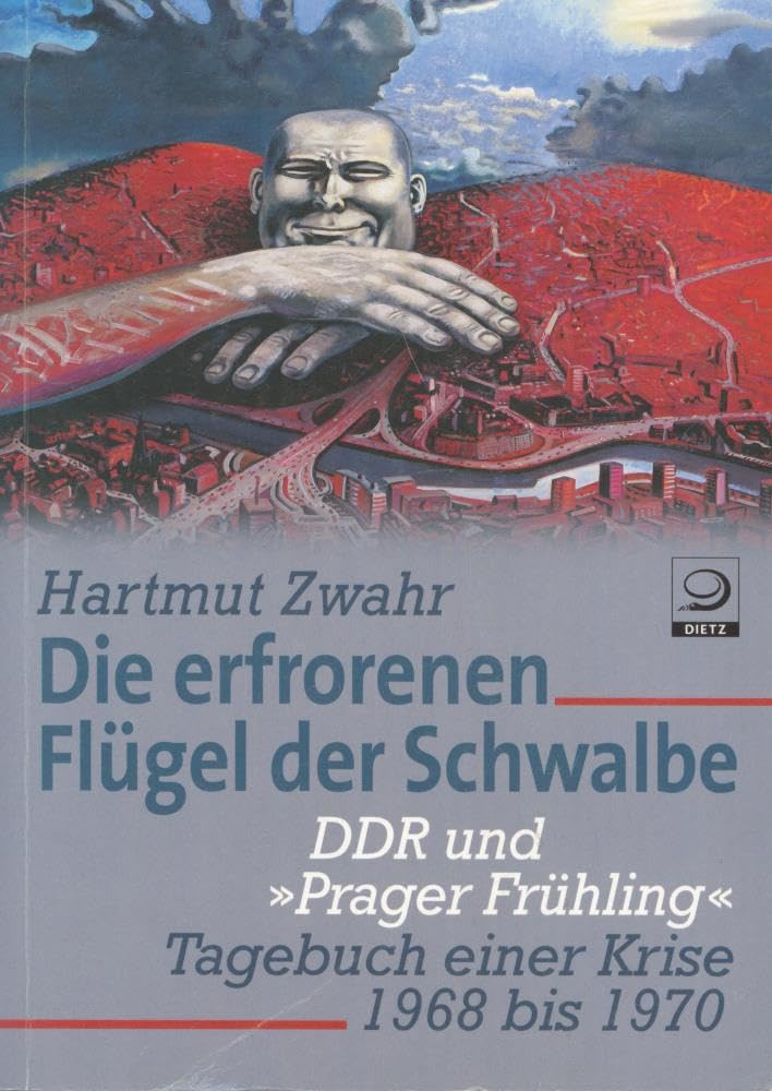 Die erfrorenen Flügel der Schwalbe: DDR und "Prager Frühling". Tagebuch einer Krise 1968-1970 book