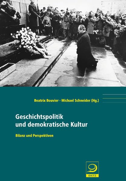 Geschichtspolitik und demokratische Kultur: Bilanz und Perspektiven (Politik- und Gesellschaftsgeschichte) Politics & History