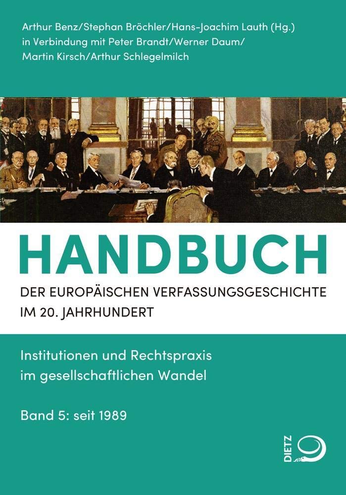 Handbuch der Europäischen Verfassungsgeschichte im 20. Jahrhundert: Institutionen und Rechtspraxis im gesellschaftlichen Wandel. Band 5: seit 1989 Law