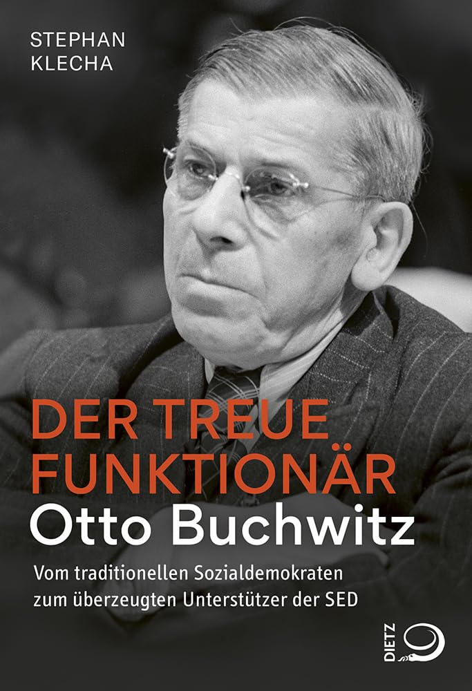 Der treue Funktionär: Otto Buchwitz – vom traditionellen Sozialdemokraten zum überzeugten Unterstützer der SED Politics & Society