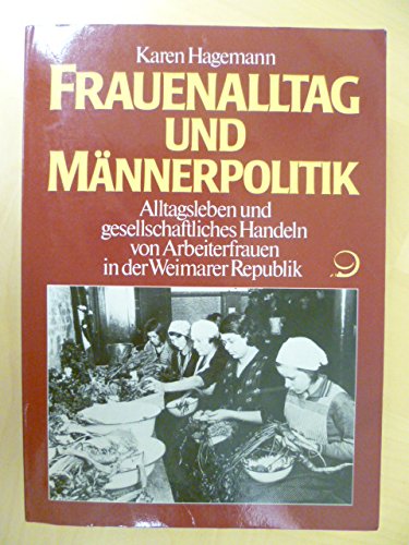 Frauenalltag und Mannerpolitik: Alltagsleben und gesellschaftliches Handeln von Arbeiterfrauen in der Weimarer Republik (German Edition) book