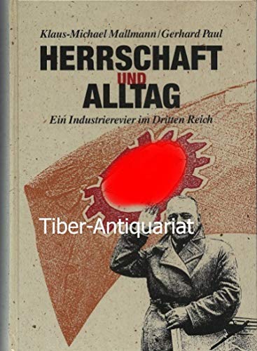 Widerstand und Verweigerung im Saarland 1935-1945 / Herrschaft und Alltag: Ein Industrierevier im Dritten Reich Social Sciences
