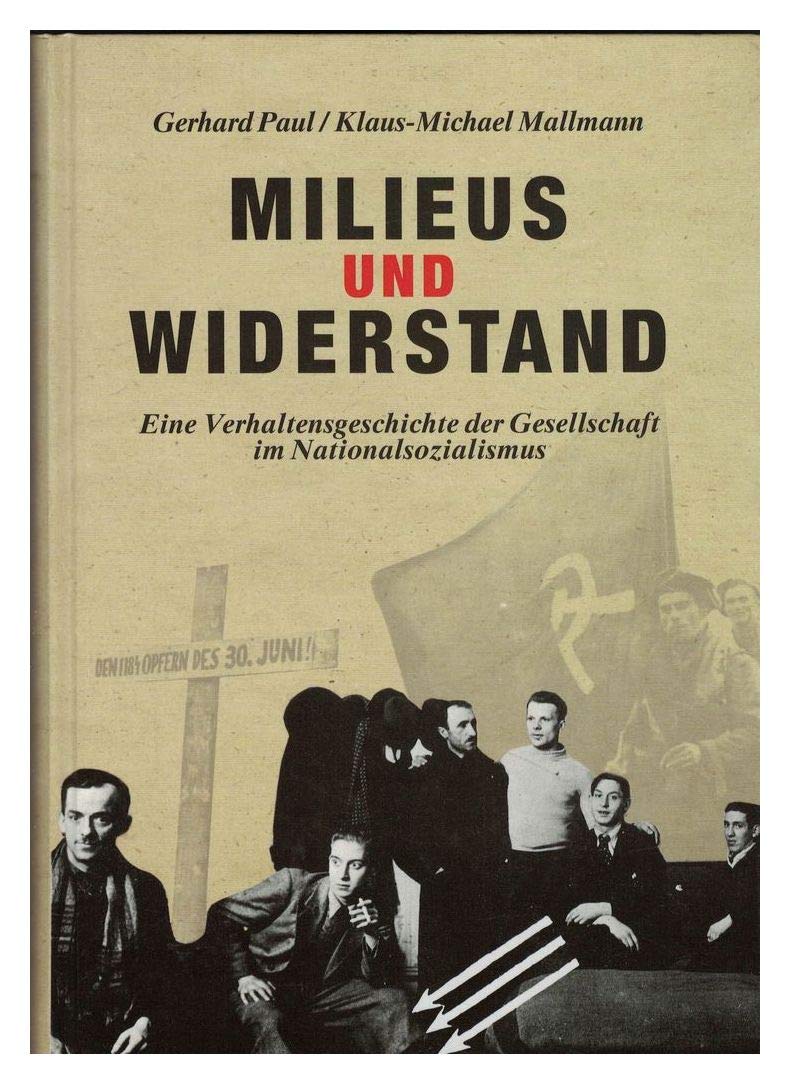 Widerstand und Verweigerung im Saarland 1935-1945 / Milieus und Widerstand: Eine Verhaltensgeschichte der Gesellschaft im Nationalsozialismus German history