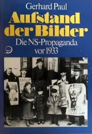 Aufstand der Bilder: Die NS-Propaganda vor 1933 Politics & History