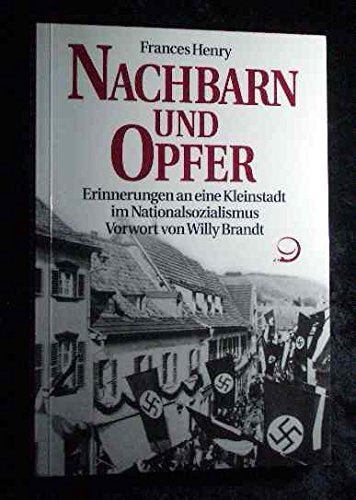 Nachbarn und Opfer: Erinnerungen an eine Kleinstadt im Nationalsozialismus Memories