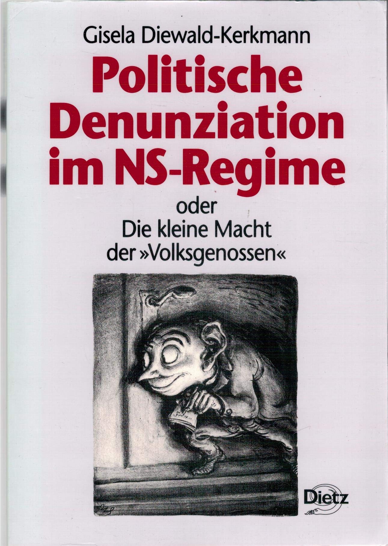 Politische Denunziation im NS-Regime oder die kleine Macht der "Volksgenossen": Diss. German history