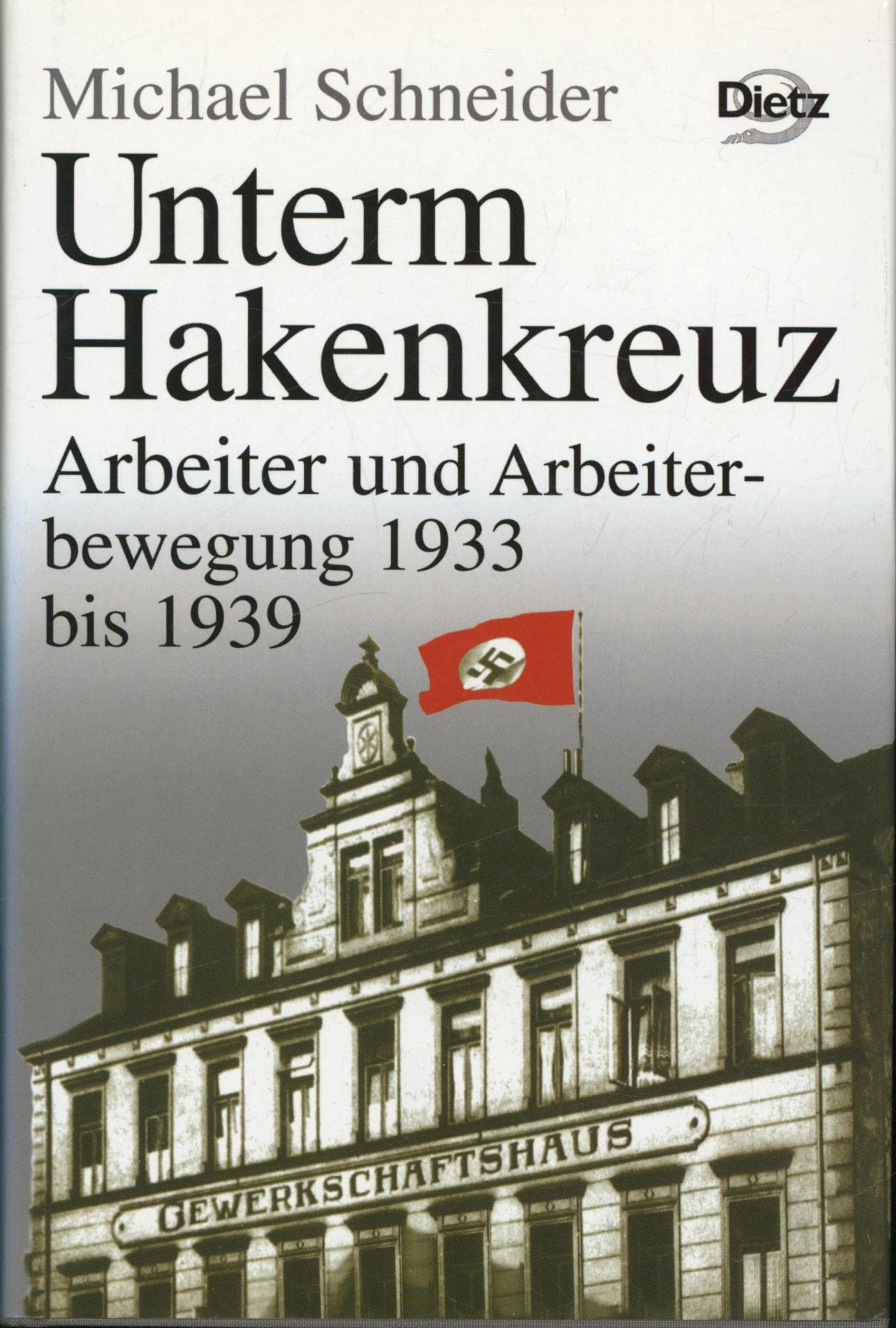 Geschichte der Arbeiter und der Arbeiterbewegung in Deutschland seit dem Ende des 18. Jahrhunderts: Geschichte der Arbeiter und der Arbeiterbewegung ... Arbeiter und Arbeiterbewegung 1933 bis 1939 German history