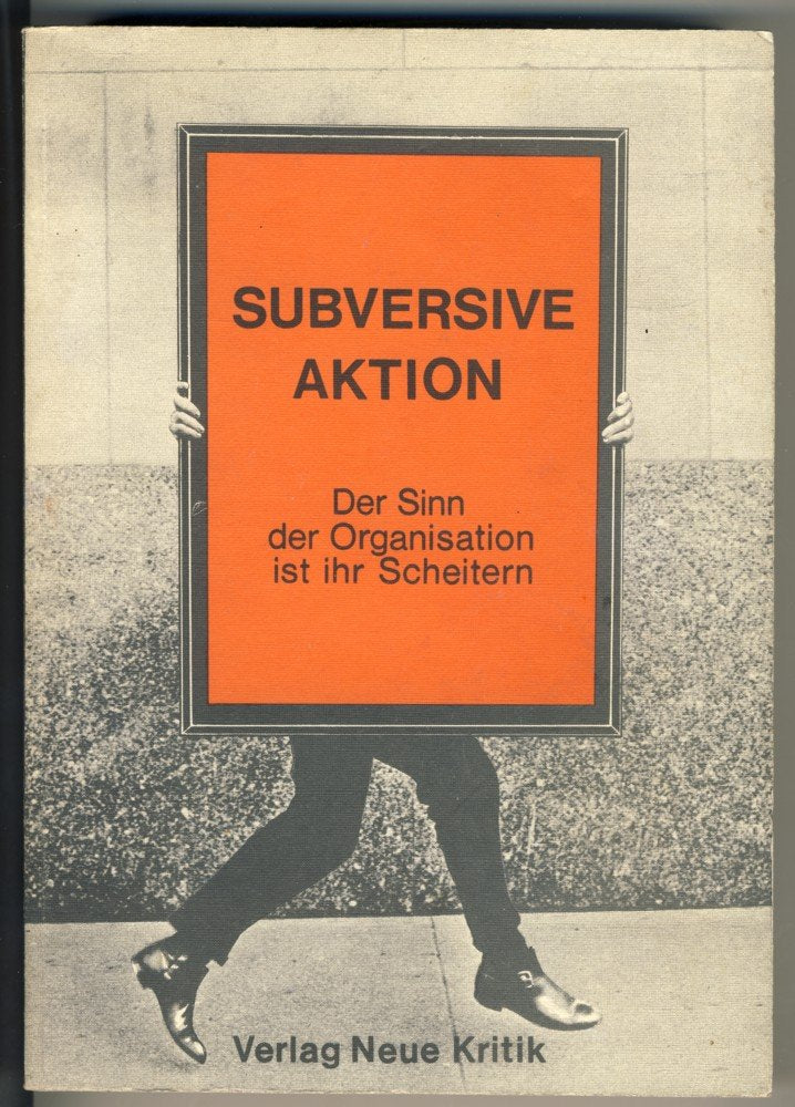 Subversive Aktion: D. Sinn d. Organisation ist ihr Scheitern book