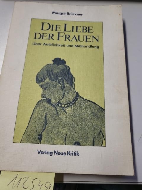 Die Liebe der Frauen. Über Weiblichkeit und Mißhandlung Social Sciences