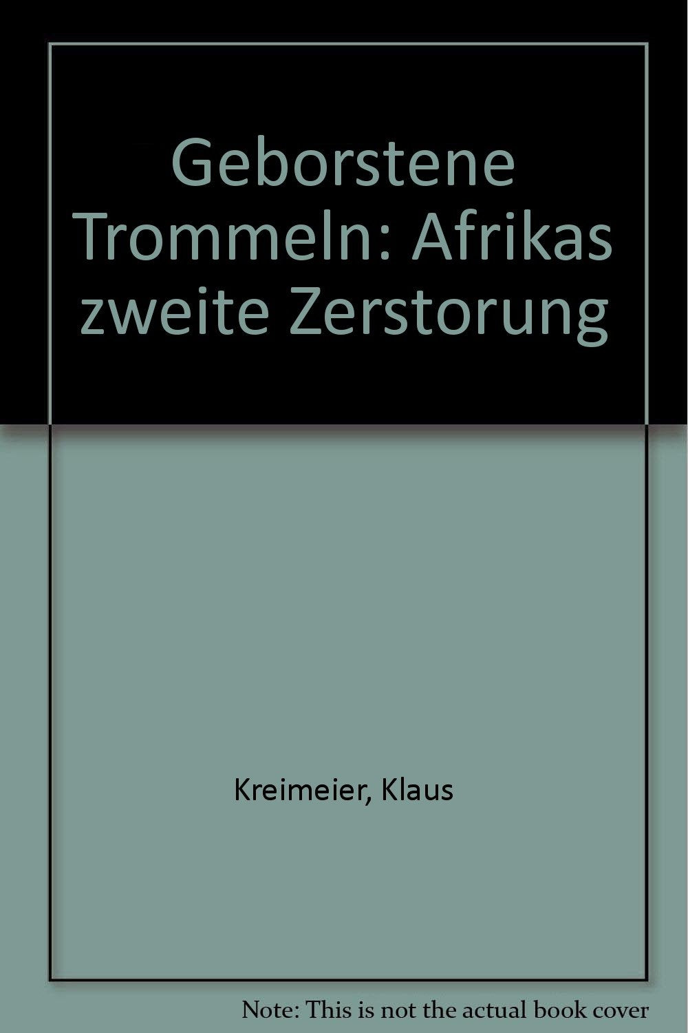 Geborstene Trommeln, Afrikas zweite Zerstörung, Literarisch-politische Expeditionen, Mit Abb., Books