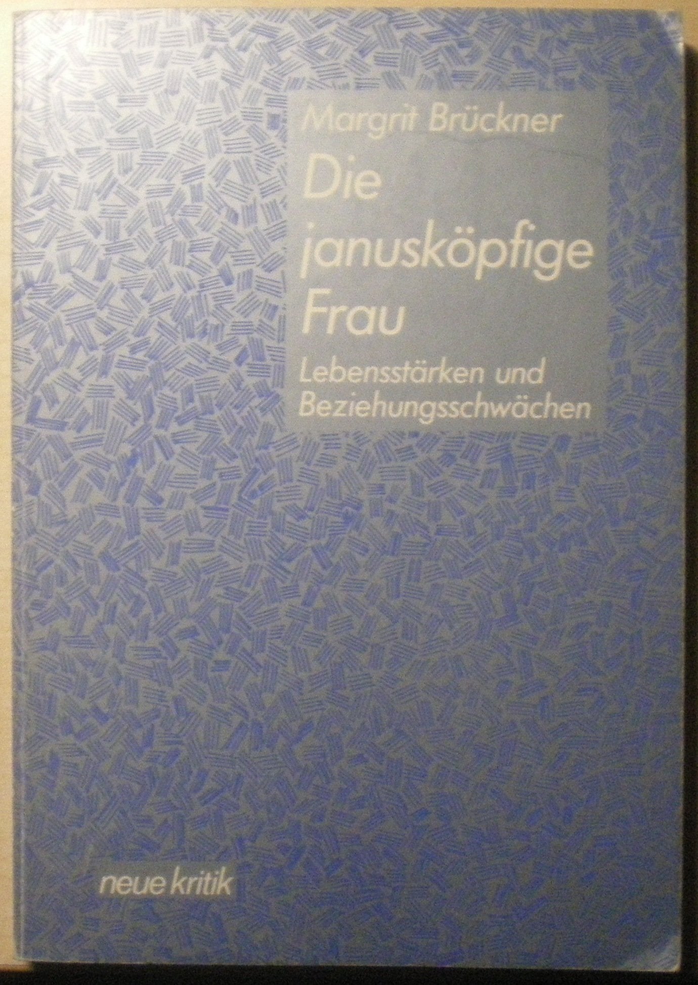 Die janusköpfige Frau. Lebensstärken und Beziehungsschwächen Social Sciences