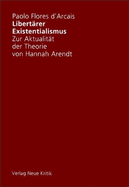 Libertärer Existentialismus. Zur Aktualität der Theorie von Hannah Arendt Philosophy