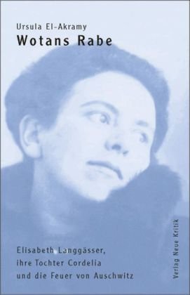 Wotans Rabe: Elisabeth Langgässer, ihre Tochter Cordelia und die Feuer von Auschwitz Professional & Reference Books