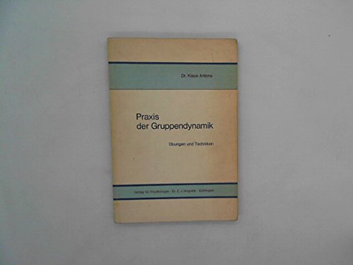 Praxis der Gruppendynamik : Übungen u. Techniken. Psychology