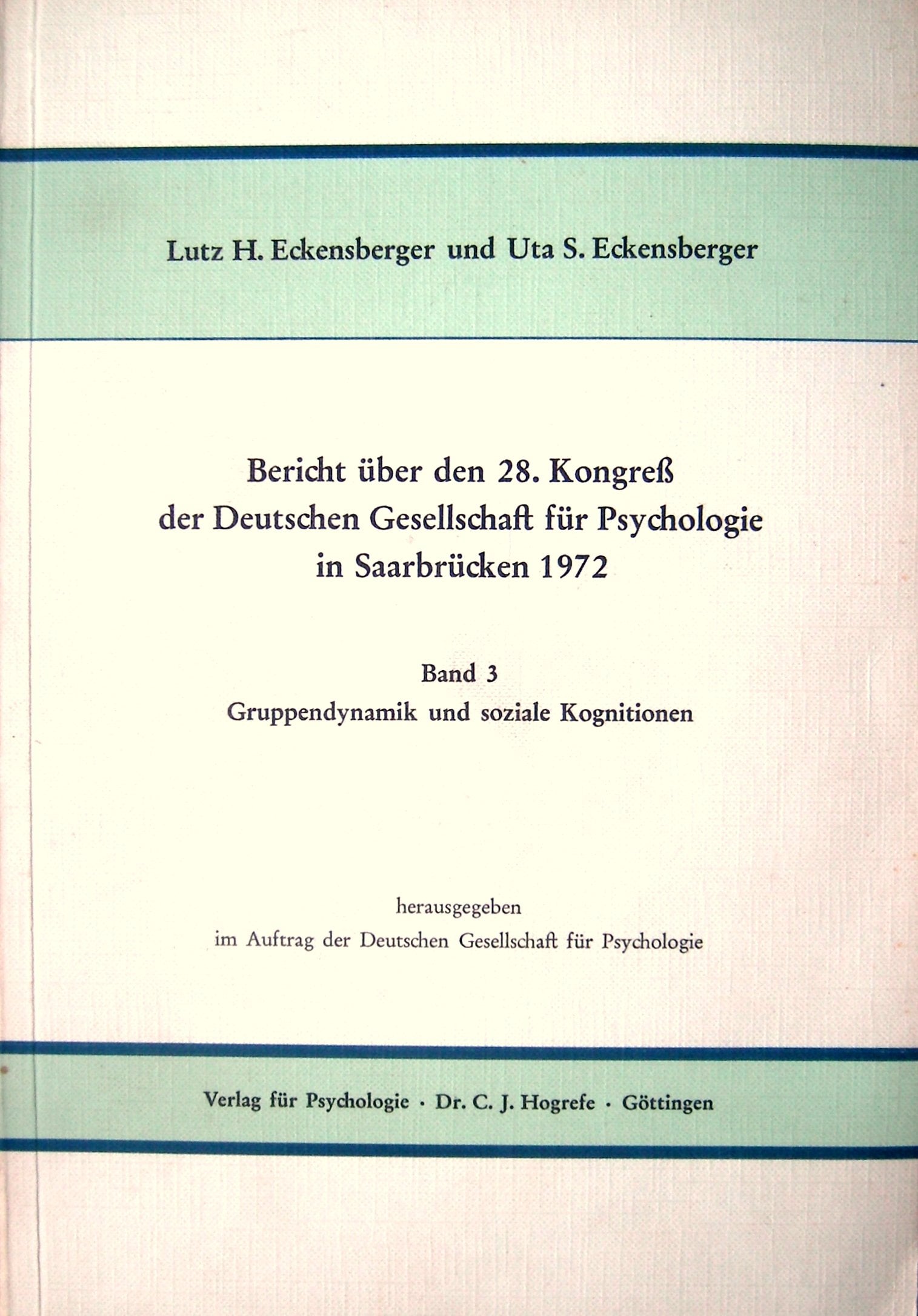 Bericht über den Kongress der Deutschen Gesellschaft für Psychologie (28.) in Saarbrücken 1972: Bericht über den Kongress der Deutschen Gesellschaft ... Gruppendynamik und soziale Kognition Psychology