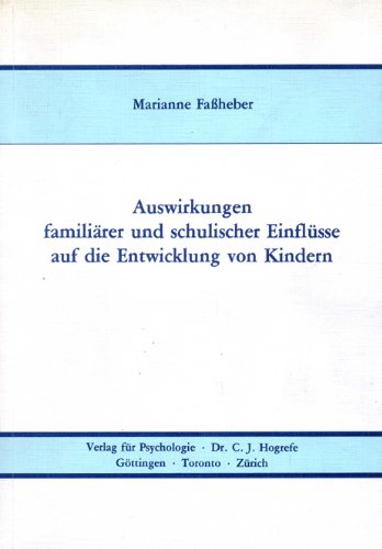 Auswirkungen familiärer und schulischer Einflüsse auf die Entwicklung von Kin. von book