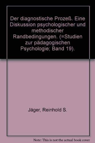 Der diagnostische Prozeß. Eine Diskussion psychologischer und methodischer Randbedingungen. (=Studien zur pädagogischen Psychologie; Band 19). book