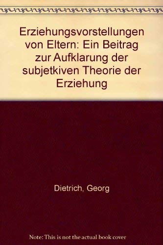 Erziehungsvorstellungen von Eltern: Ein Beitrag zur Aufklärung der subjektiven Theorie der Erziehung Psychology