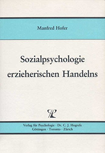 Sozialpsychologie erzieherischen Handelns: Wie das Denken und Verhalten von Lehrern organisiert ist Education & Training