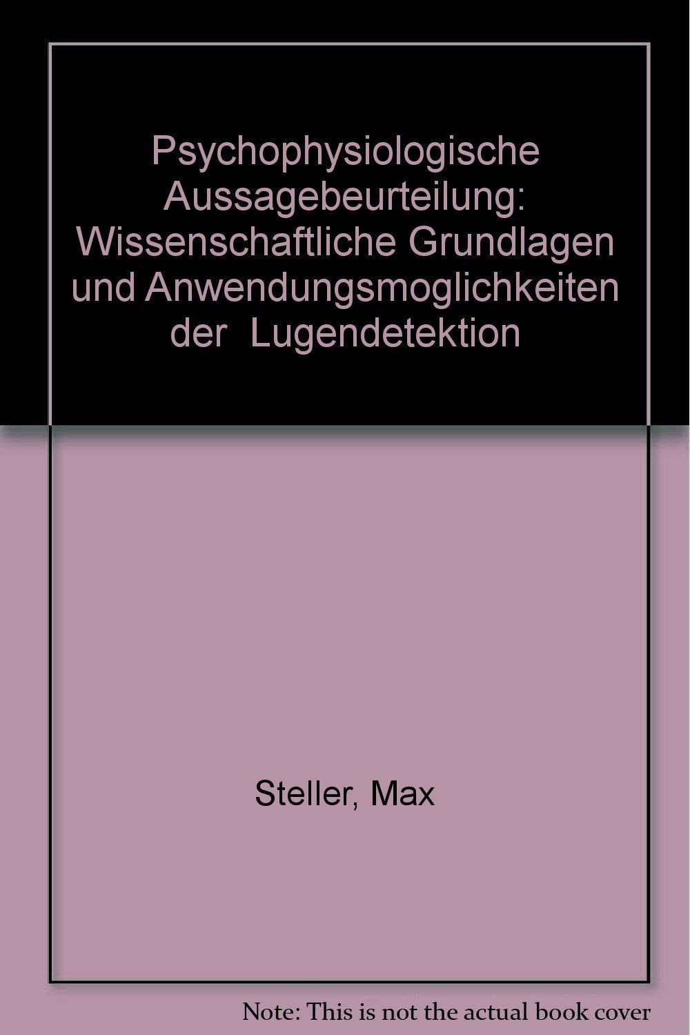 Psychophysiologische Aussagebeurteilung: Wissenschaftliche Grundlagen u. Anwendungsmöglichkeiten d. 'Lügendetektion' Books