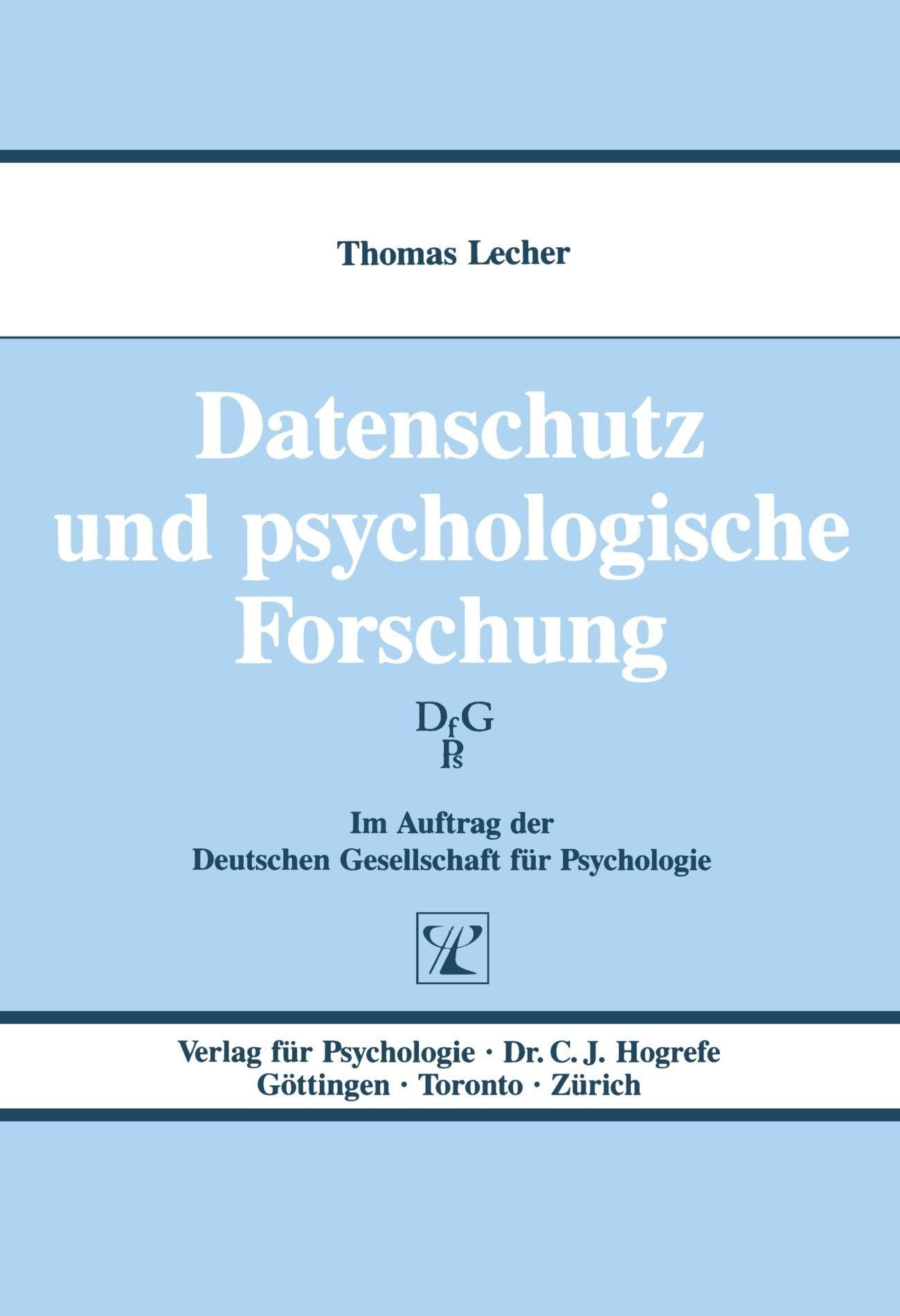 Datenschutz und psychologische Forschung. Im Auftrag der Deutschen Gesellschaft für Psychologie Self-help