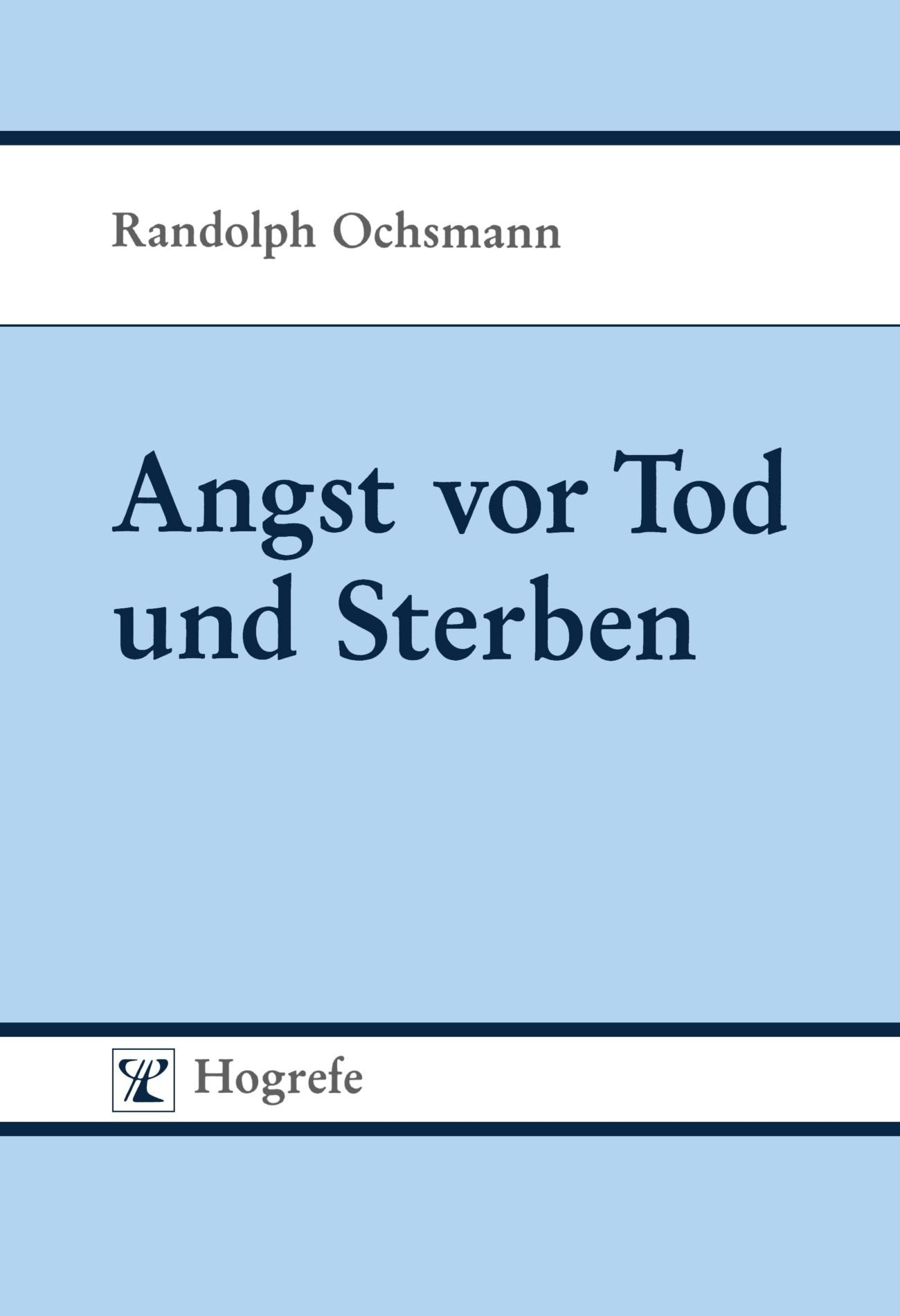 Angst vor Tod und Sterben. Beiträge zur Thanato- Psychologie Psychology