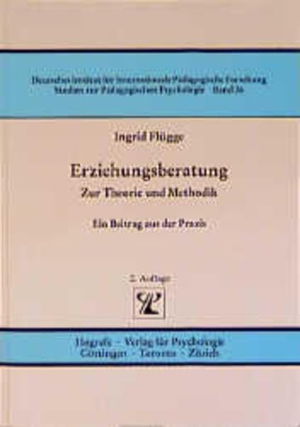 Erziehungsberatung: Zur Theorie und Methodik. Ein Beitrag aus der Praxis (Studien zur pädagogischen Psychologie) Psychology