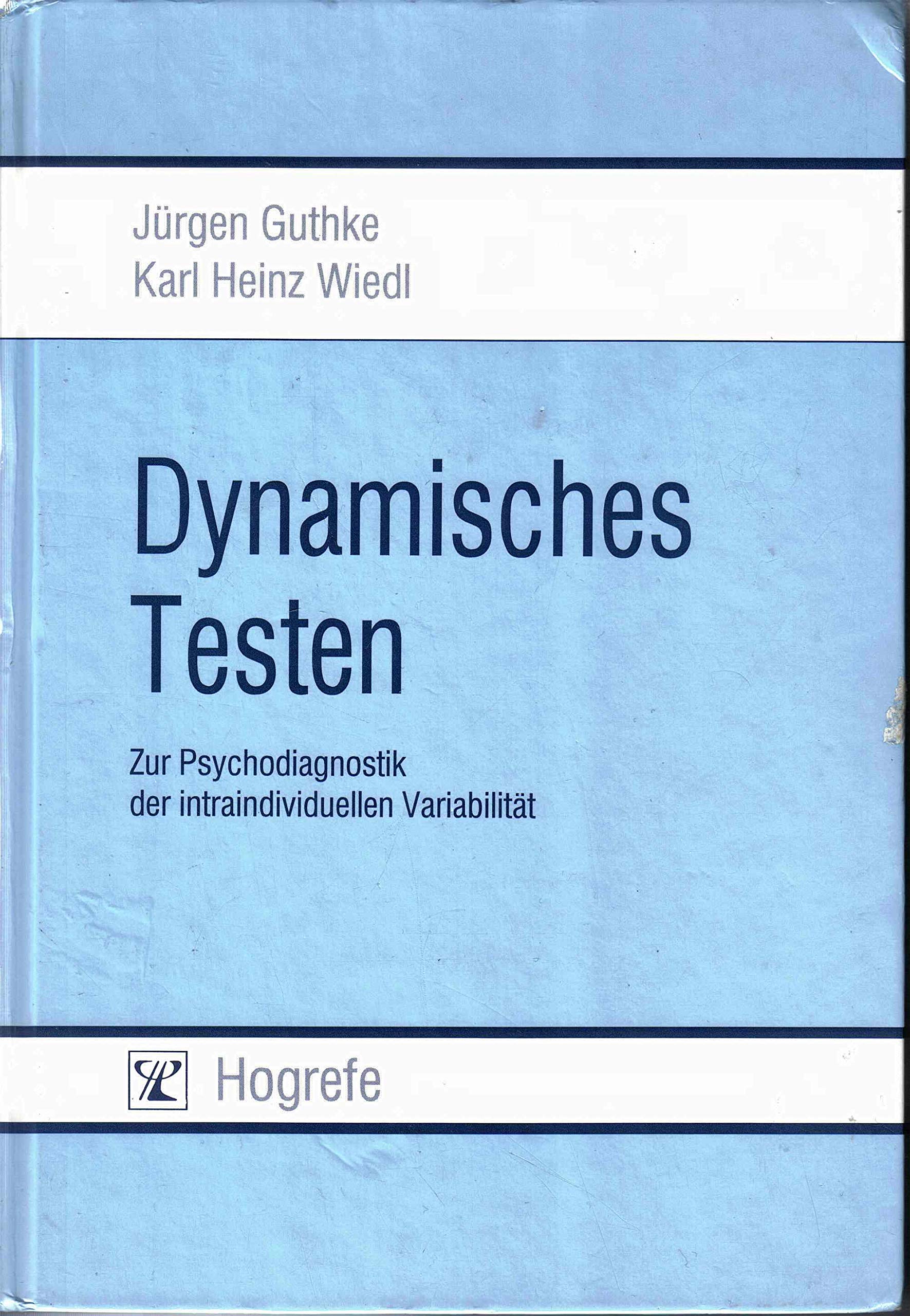 Dynamisches Testen: Zur Psychodiagnostik der intraindividuellen Variabilität. Grundlagen, Verfahren und Anwendungsfelder Psychology