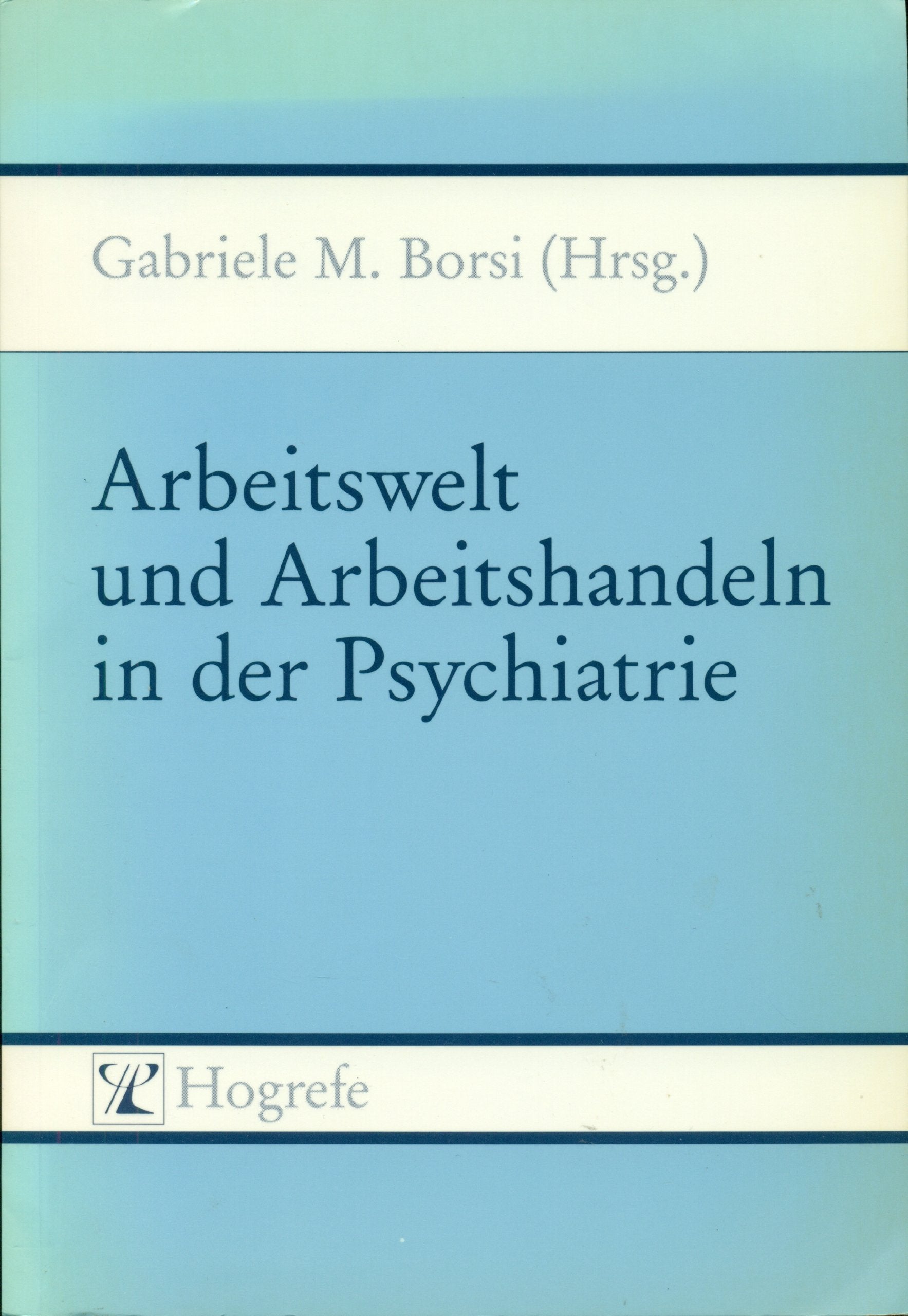 Arbeitswelt und Arbeitshandeln in der Psychiatrie: Perspektiven für die Zukunft Medicine