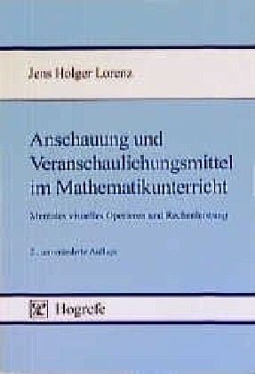 Anschauung und Veranschaulichungsmittel im Mathematikunterricht: Mentales visuelles Operieren und Rechenleistung Education & Training