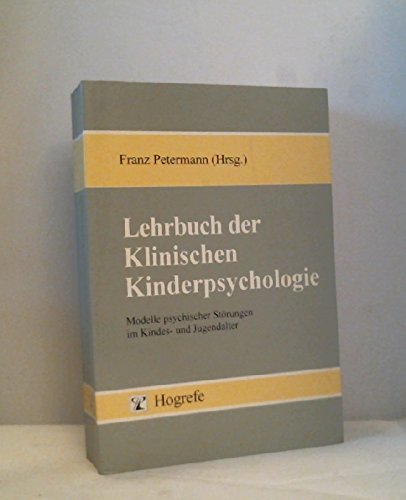 Lehrbuch der Klinischen Kinderpsychologie: Modelle psychischer Störungen im Kindes- und Jugendalter Psychology