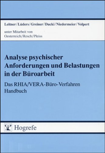 Analyse psychischer Anforderungen und Belastungen in der Büroarbeit. Das RHIA/VERA-Büro-Verfahren Handbuch: Analyse psychischer Anforderungen und Belastungen in der Büroarbeit, Handbuch Psychology
