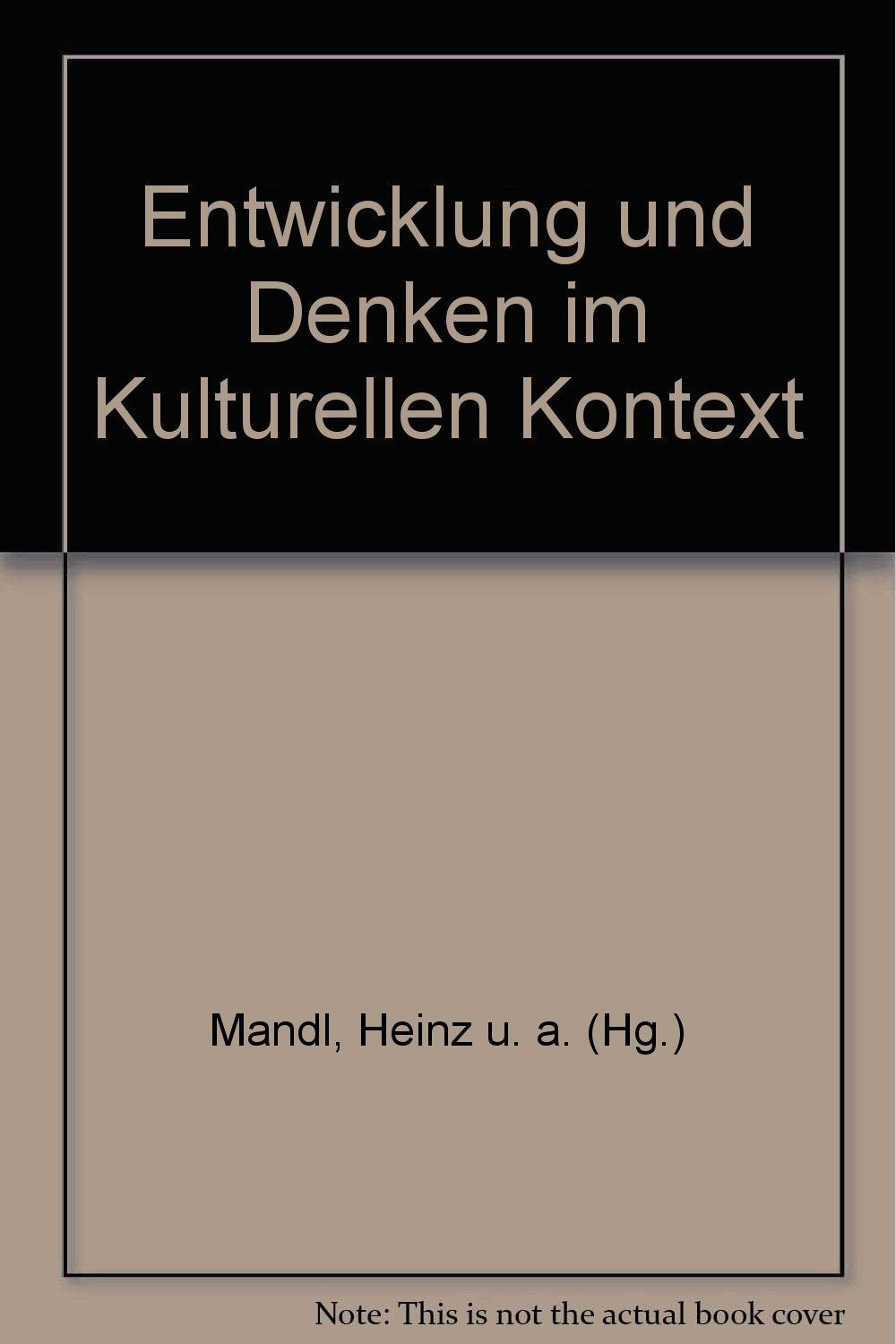 Kultur - Entwicklung - Denken: Festschrift f. Rolf Oerter zum 60. Geburtstag Psychology