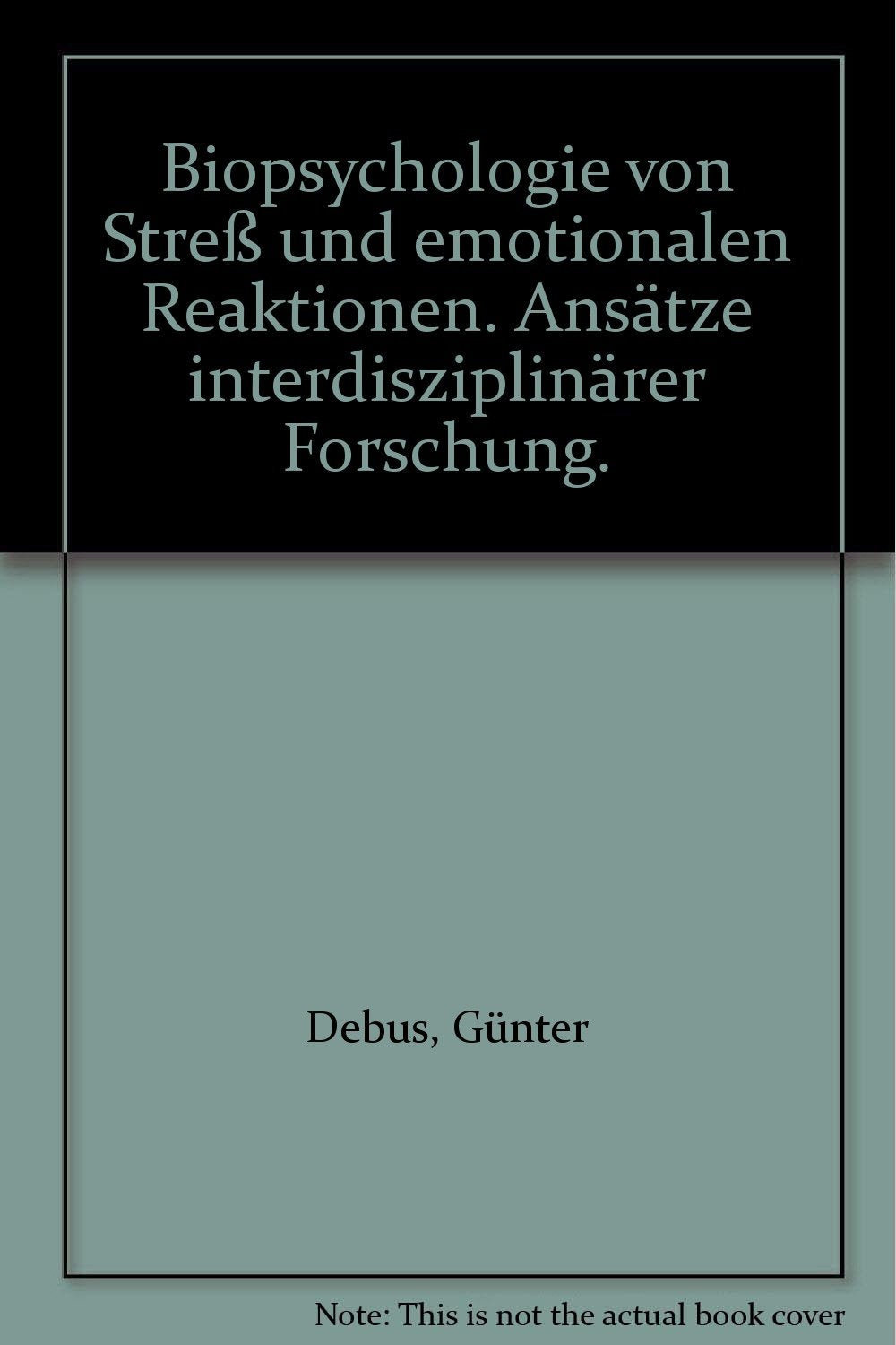 Biopsychologie von Stress und emotionalen Reaktionen: Ansätze interdisziplinärer Forschung Psychology