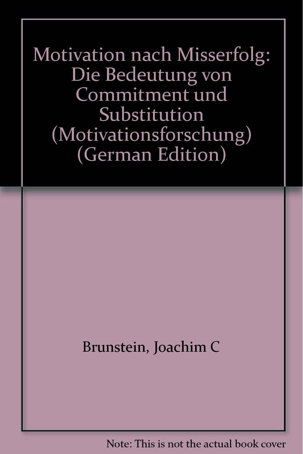 Motivation nach Misserfolg: Die Bedeutung von Commitment und Substitution (Motivationsforschung) Business, Finance & Career