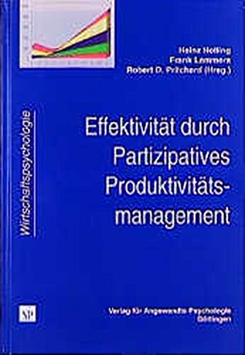 Effektivität durch Partizipatives Produktivitätsmanagement: Überblick, neue theoretische Entwicklungen und europäische Fallbeispiele (Wirtschaftspsychologie) Psychology