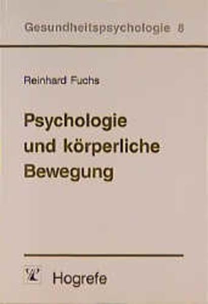 Psychologie und körperliche Bewegung: Grundlagen für theoriegeleitete Interventionen (Gesundheitspsychologie) Medicine