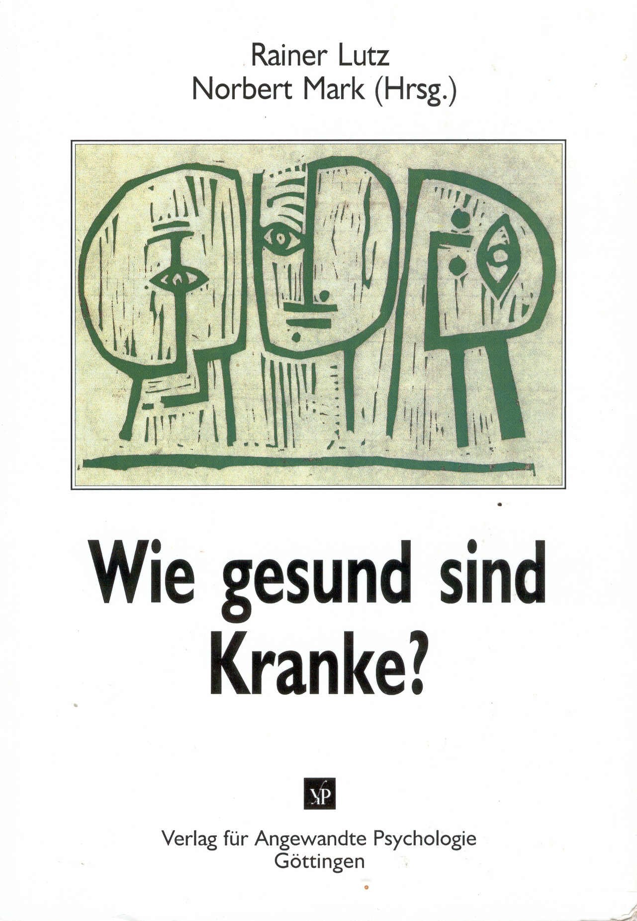 Wie gesund sind Kranke?: Zur seelischen Gesundheit psychisch Kranker Medicine