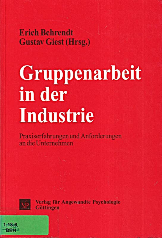 Gruppenarbeit in der Industrie: Praxiserfahrungen und Anforderungen an die Unternehmen (Psychologie für das Personalmanagement) Law