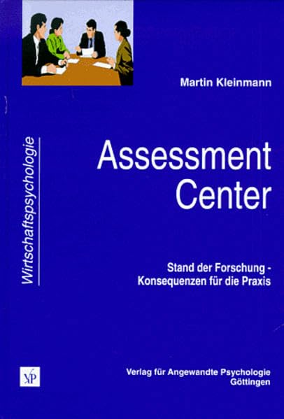 Assessment-Center: Stand der Forschung - Konsequenzen für die Praxis (Wirtschaftspsychologie) Psychology