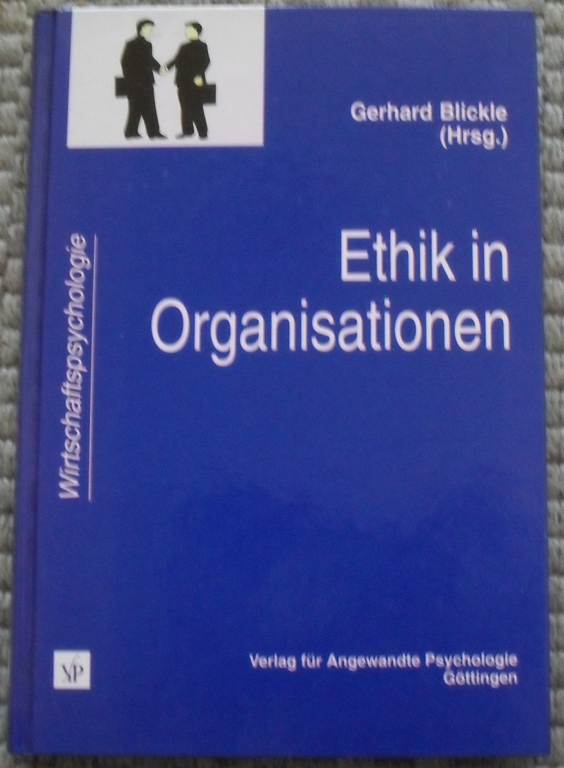 Ethik in Organisationen: Konzepte, Befunde, Praxisbeispiele (Wirtschaftspsychologie) Psychology