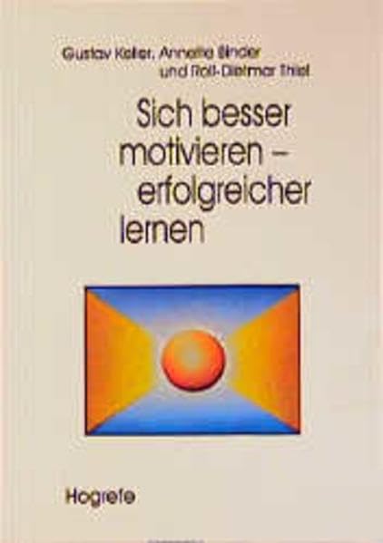 Sich besser motivieren - erfolgreicher lernen: Lern- und Arbeitsverhaltenstraining (LAT) Business, Finance & Career
