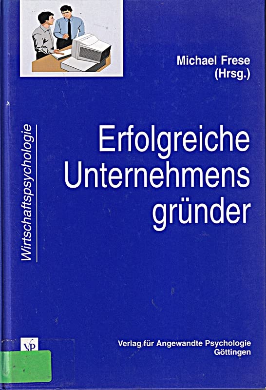 Erfolgreiche Unternehmensgründer: Psychologische Analysen und praktische Anleitungen für Unternehmer in Ost- und Westdeutschland Business, Finance & Career