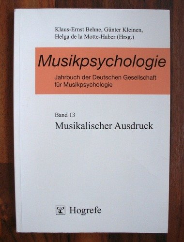 Musikpsychologie. Jahrbuch der Deutschen Gesellschaft für Musikpsychologie: Musikpsychologie, Bd.13, Musikalischer Ausdruck Arts & Music