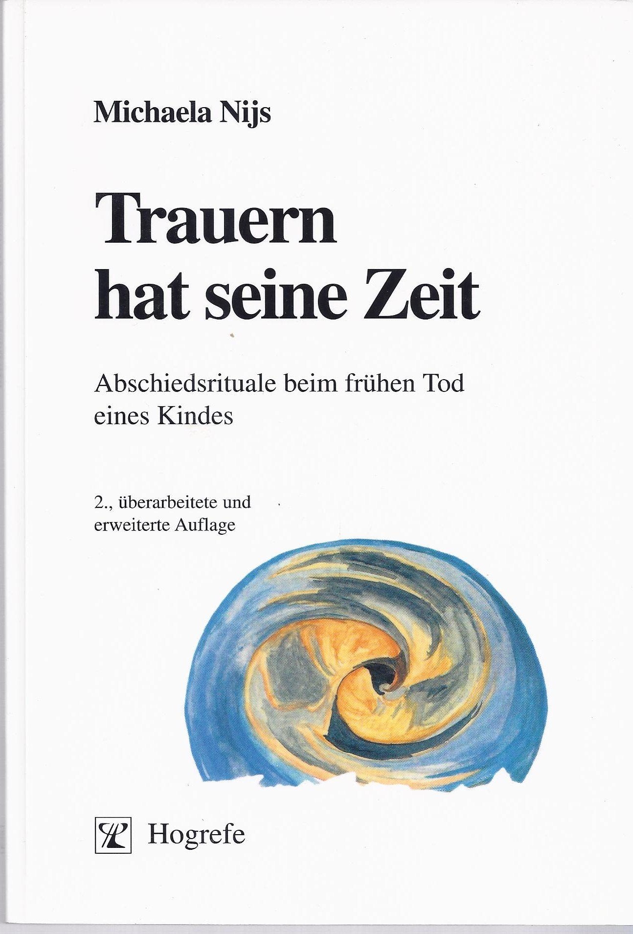 Trauern hat seine Zeit: Abschiedsrituale beim frühen Tod eines Kindes (Psychosoziale Medizin) Religion & Esotericism