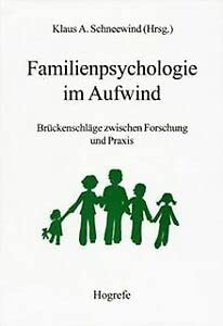 Familienpsychologie im Aufwind: Brückenschläge zwischen Forschung und Praxis Psychology