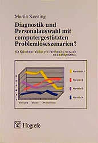 Diagnostik und Personalauswahl mit computergestützten Problemlöseszenarien?: Zur Kriteriumsvalidität von Problemlöseszenarien und Intelligenztests Business, Finance & Career