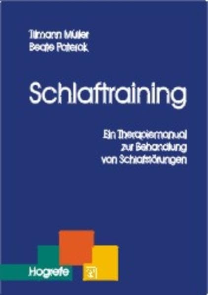 Schlaftraining: Ein Therapiemanual zur Behandlung von Schlafstörungen (Therapeutische Praxis) Psychology